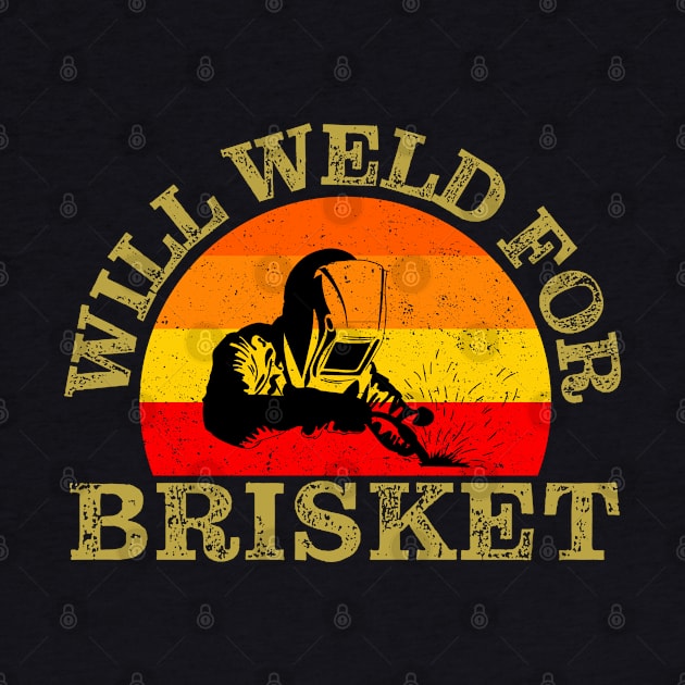 Will Weld For Brisket by Jas-Kei Designs